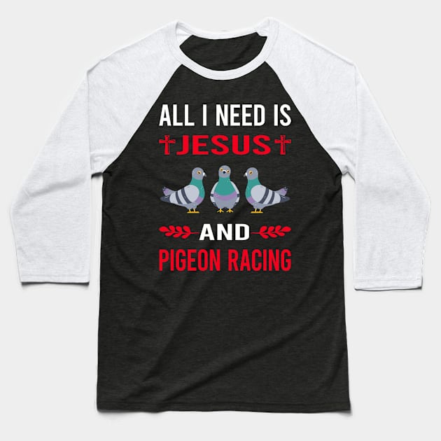 I Need Jesus And Pigeon Racing Race Baseball T-Shirt by Good Day